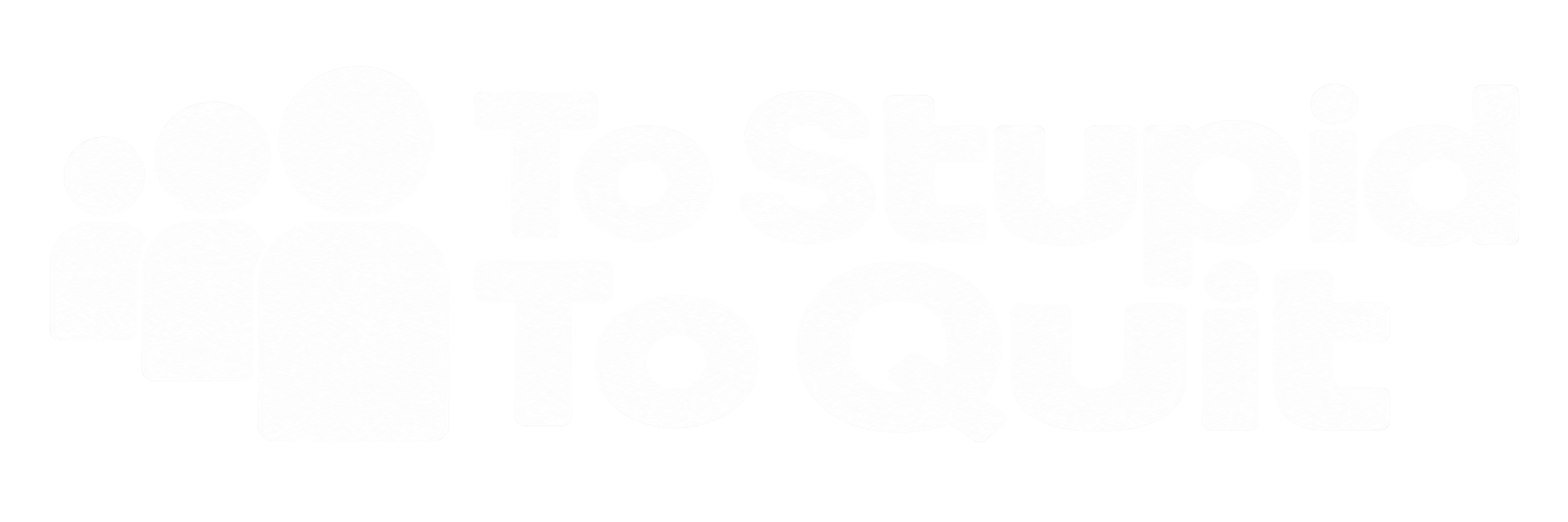 To Stupid To Quit